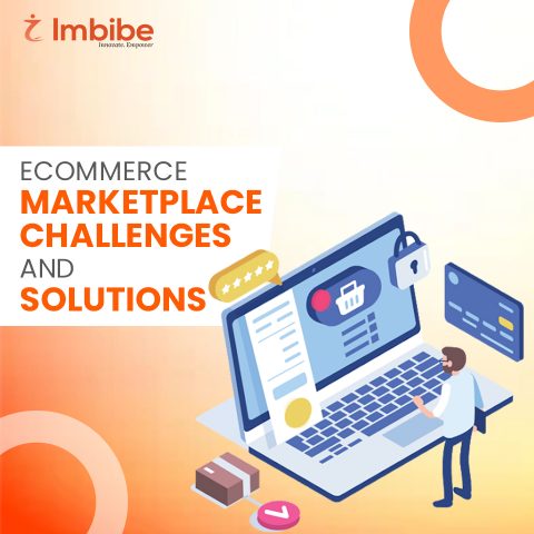 Ecommerce Marketplace Challenges and Solutions - Imbibe Tech