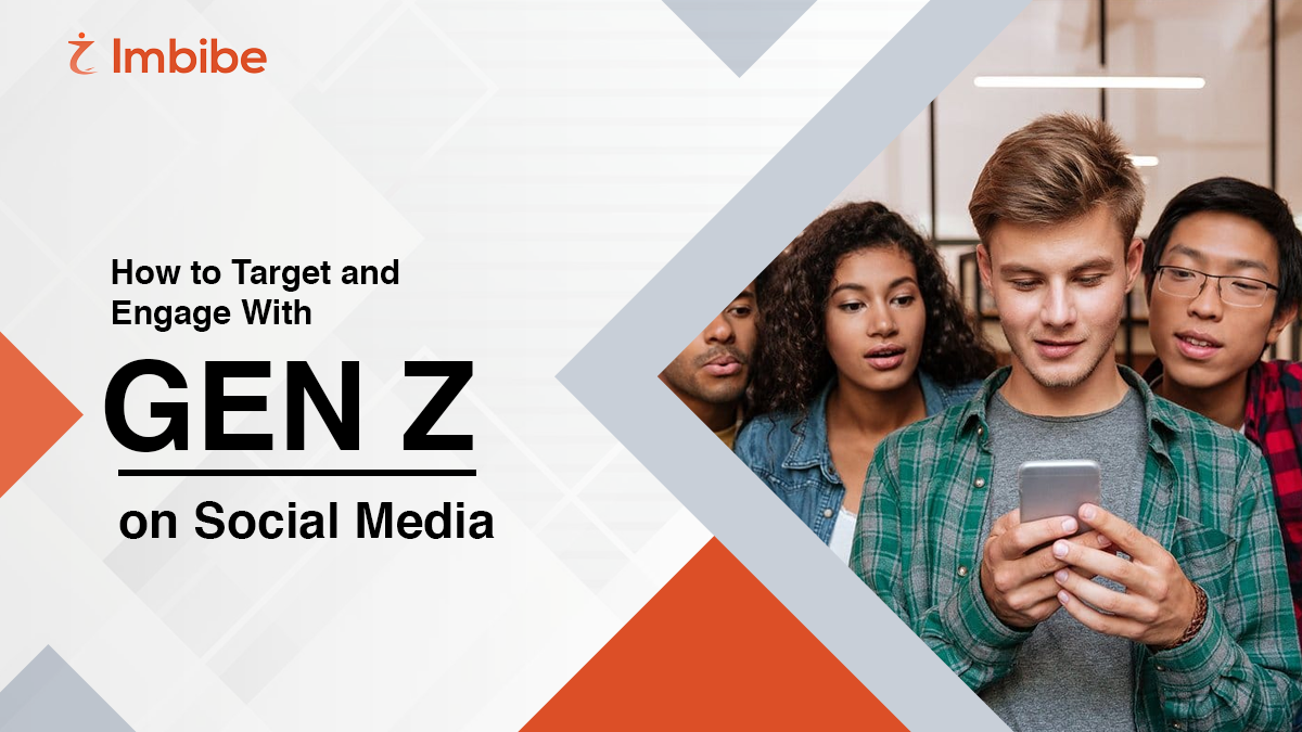 How to Target and Engage With Gen Z on Social Media - Imbibe Tech