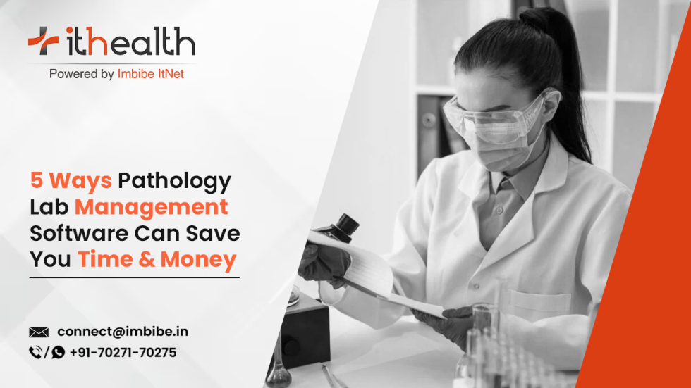 5 Ways Pathology Lab Management Software Can Save You Time & Money